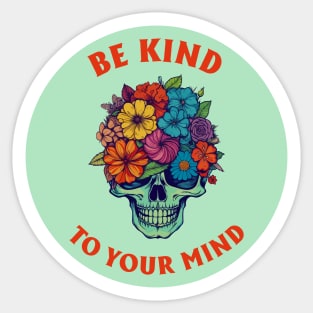 Be Kind To Your Mind Sticker